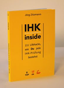 IHK inside - 111 Lifehacks, wie Du jede IHK-Prüfung bestehst (Buch)
