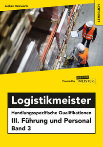 Logistikmeister HQ III. Führung und Personal Band 3