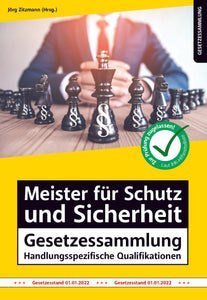 Meister für Schutz und Sicherheit Gesetzessammlung Handlungsspezifische Qualifikationen Auflage 2022