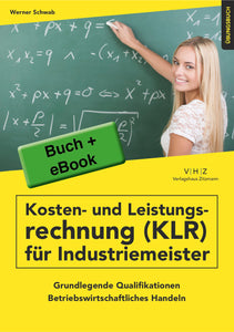 Bundle Buch & eBook - Kosten- und Leistungsrechnung (KLR) für INDUSTRIEMEISTER GQ Betriebswirtschaftliches Handeln Übungsbuch