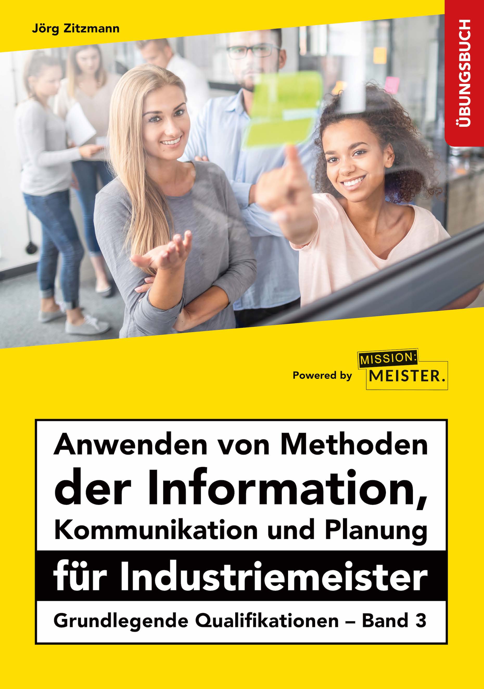 eBook – Anwenden von Methoden der Information, Kommunikation und Planung für Industriemeister Übungsbuch - GQ - Band 3