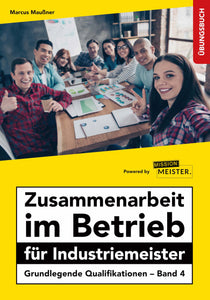 eBook - Zusammenarbeit im Betrieb für Industriemeister Übungsbuch - Grundlegende Qualifikationen